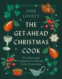 Jane Lovett - The Get-Ahead Christmas Cook - The indispensable companion for effortless festive entertaining.