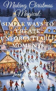 Making Christmas Magical: Simple Ways to Create Unforgettable Moments