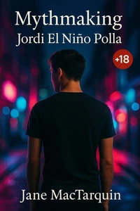 Mythmaking: Jordi El Niño Polla