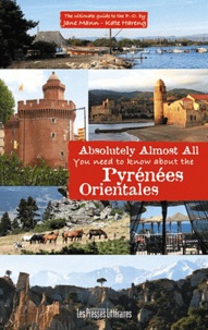 Jane Mann et Kate Hareng - Absolutely almost all you need to know about the Pyrénées Orientales.