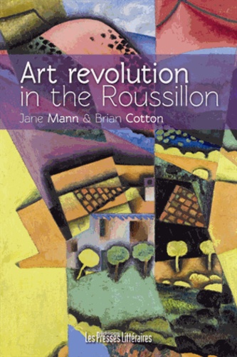 Jane Mann et Brian Cotton - Art revolution in the Roussillon.