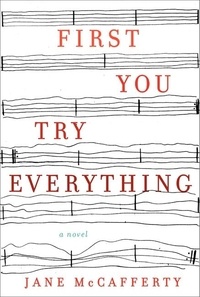 Jane McCafferty - First You Try Everything - A Novel.