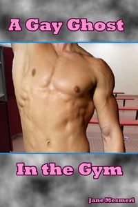 A Gay Ghost in the Gym