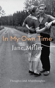 Jane Miller - In My Own Time - Thoughts and Afterthoughts.