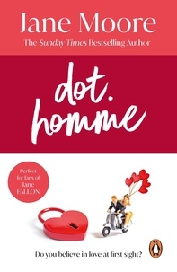 Jane Moore - Dot Homme - the perfect upbeat and unputdownable romantic comedy to settle down with….