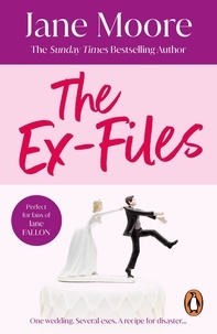 Jane Moore - The Ex-Files - a wonderfully witty rom-com which shows you can never really leave the past (or people from it) behind….