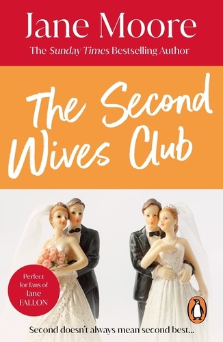 Jane Moore - The Second Wives Club - a fast-paced, witty and wonderfully funny romantic comedy you won’t be able to stop reading….