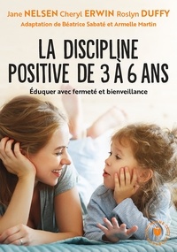 Téléchargement gratuit d'ebooks bestselling La discipline positive de 3 à 6 ans  - Éduquer avec fermeté et bienveillance (French Edition)