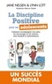 Jane Nelsen - La Discipline positive pour les adolescents - Comment accompagner nos ados, les encourager et les motiver, avec fermeté et bienveillance.