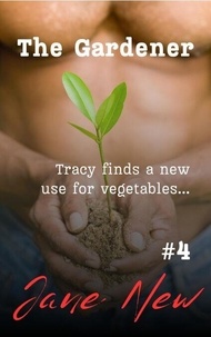 The Gardener - Tracy Jones Erotic Adventures, #4