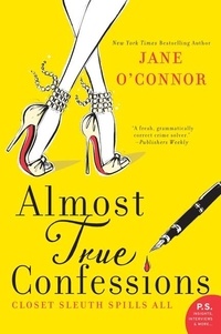 Jane O'Connor - Almost True Confessions - Closet Sleuth Spills All.
