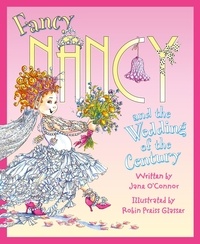 Jane O’Connor et Robin Preiss Glasser - Fancy Nancy and the Wedding of the Century.