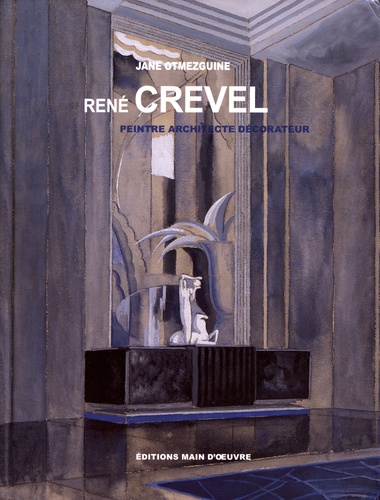 René Crevel. Peintre, architecte, décorateur