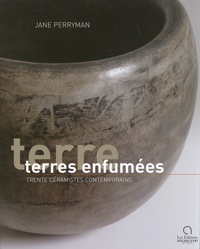 Jane Perryman - Terres enfumées - Trente céramistes contemporains.