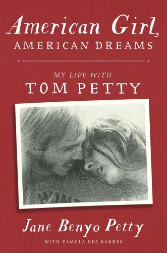Jane Petty et Pamela Des Barres - American Girl, American Dreams - My Life with Tom Petty.