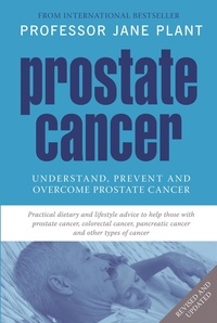 Jane Plant - Prostate Cancer - Understand, Prevent and Overcome Prostate Cancer.