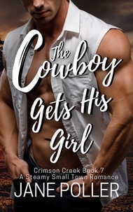  Jane Poller - The Cowboy Gets His Girl - Crimson Creek, #7.