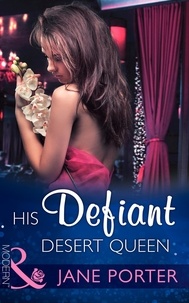 Jane Porter - His Defiant Desert Queen.
