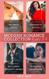 Jane Porter et Tara Pammi - Modern Romance July 2019 Books 5-8 - His Shock Marriage in Greece (Passion in Paradise) / An Innocent to Tame the Italian / Reclaimed by the Powerful Sheikh / Demanding His Hidden Heir.