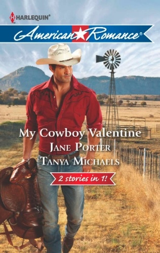 Jane Porter et Tanya Michaels - My Cowboy Valentine - Be Mine, Cowboy / Hill Country Cupid.
