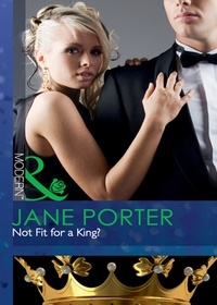 Jane Porter - Not Fit for a King?.