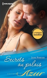 Jane Porter - Secrets au Palais - Volume exceptionnel : 2 romans inédits.