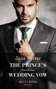 Jane Porter - The Prince's Scandalous Wedding Vow.