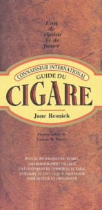 Jane Resnick - Guide Du Cigare. L'Art De Choisir Et De Fumer.