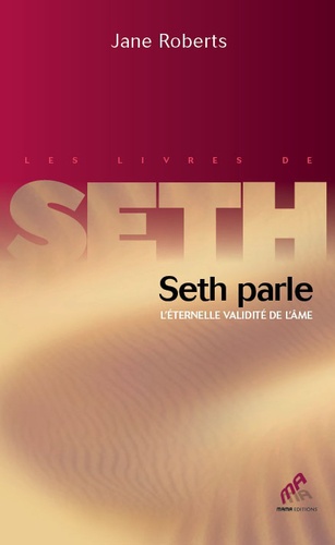 Jane Roberts - Seth parle - L'éternelle validité de l'âme.