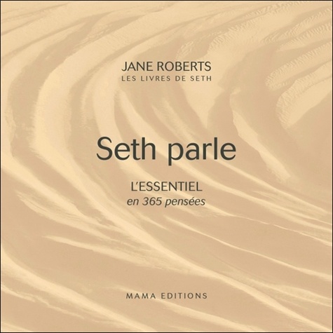 Jane Roberts - Seth parle - L'essentiel en 365 pensées.