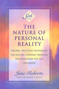 Jane Roberts - The nature of personal reality.