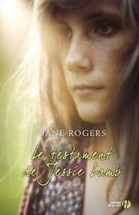 Jane Rogers - Le testament de Jessie Lamb.