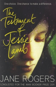 Jane Rogers - The Testament of Jessie Lamb.