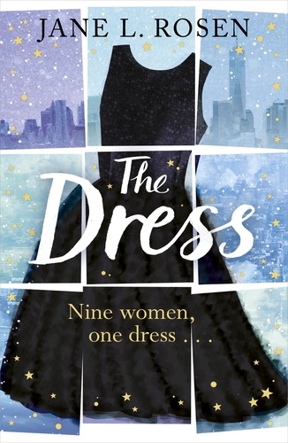 Jane Rosen - The Dress - Nine Women, One Dress….