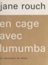 Jane Rouch - En cage avec Lumumba.