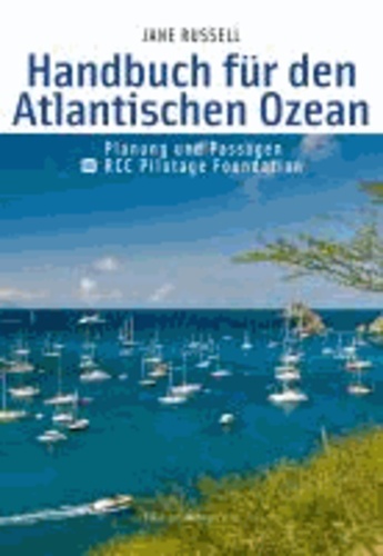 Jane Russell - Handbuch für den Atlantischen Ozean - Planung und Passagen . RCC Pilotage Foundation.