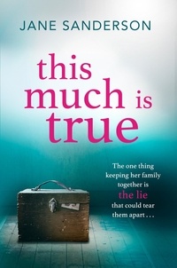 Jane Sanderson - This Much is True - A gripping, twisty thriller about a mother's darkest secret.