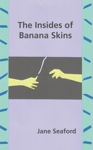  Jane Seaford - The Insides of Banana Skins.