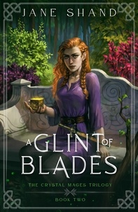  Jane Shand - A Glint of Blades - The Crystal Mages Trilogy, #2.