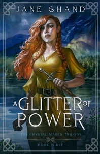  Jane Shand - A Glitter of Power - The Crystal Mages Trilogy, #3.