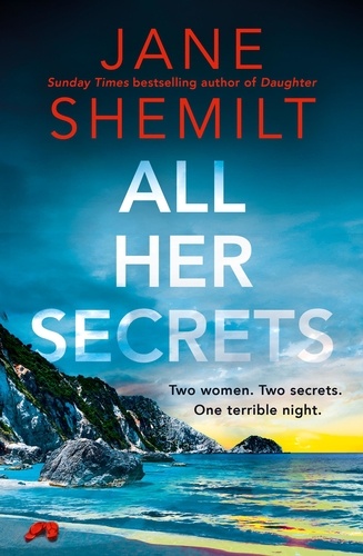 Jane Shemilt - All Her Secrets.