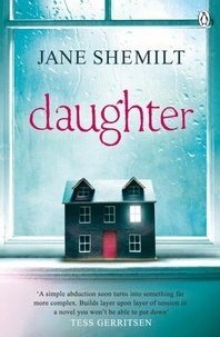 Jane Shemilt - Daughter - The Gripping Sunday Times Bestselling Thriller and Richard &amp; Judy Phenomenon.