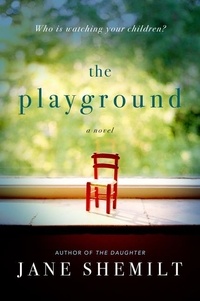 Jane Shemilt - The Playground - A Novel.