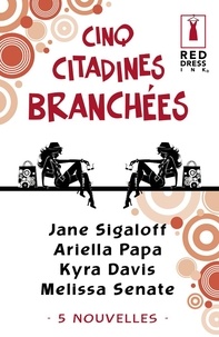 Jane Sigaloff et Ariella Papa - Cinq citadines branchées (Harlequin Red Dress Ink).