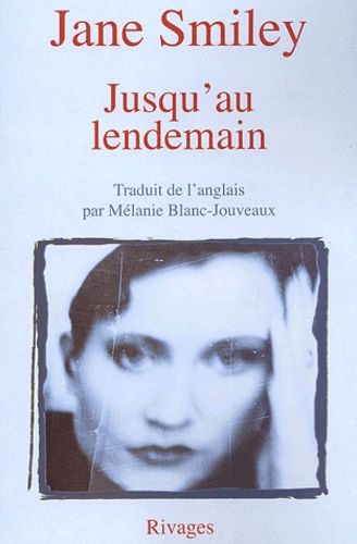 Jane Smiley - Jusqu'Au Lendemain.