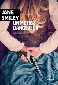 Jane Smiley - Un métier dangereux.