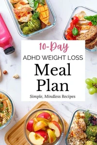 10-Day ADHD Weight Loss Meal Plan: Simple, Mindless Recipes