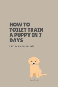 How to Toilet Train a Puppy in 7 Days – Fast &amp; Simple Guide!