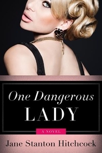 Jane Stanton Hitchcock - One Dangerous Lady - A Novel.