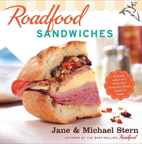 Jane Stern et Michael Stern - Roadfood Sandwiches - Recipes and Lore from Our Favorite Shops Coast to Coast.